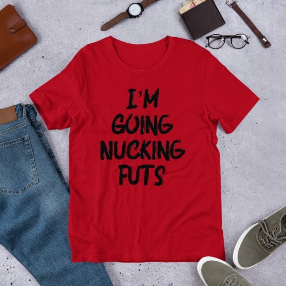 🤪NWT-All Time Fave-I’m Going Nucking Futs T! 🤪 - Picture 4 of 5